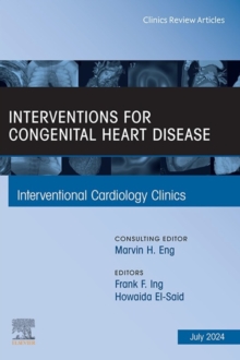 Interventions for congenital heart disease, An Issue of Interventional Cardiology Clinics, E-Book