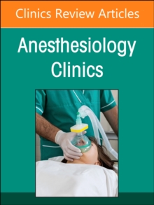 Preoperative Patient Evaluation, An Issue of Anesthesiology Clinics : Volume 42-1