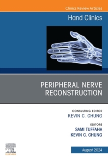 Peripheral Nerve Reconstruction, An Issue of Hand Clinics : Peripheral Nerve Reconstruction, An Issue of Hand Clinics, E-Book