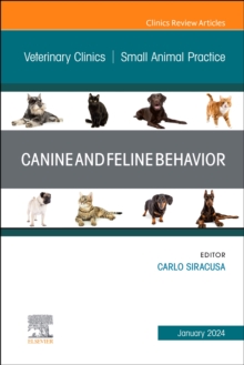 Canine and Feline Behavior, An Issue of Veterinary Clinics of North America: Small Animal Practice : Volume 54-1