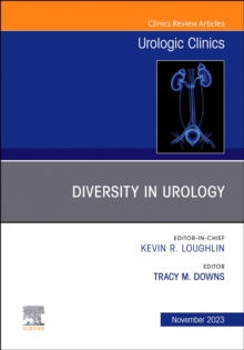 Diversity in Urology , An Issue of Urologic Clinics : Volume 50-4