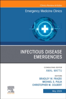 Infectious Disease Emergencies, An Issue of Emergency Medicine Clinics of North America : Volume 42-2