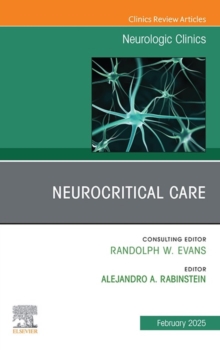 Neurocritical Care, An Issue of Neurologic Clinics, E-Book : Neurocritical Care, An Issue of Neurologic Clinics, E-Book