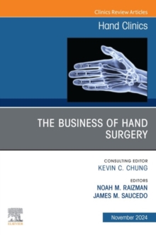 The Business of Hand Surgery, An Issue of Hand Clinics, E-Book : The Business of Hand Surgery, An Issue of Hand Clinics, E-Book