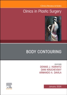 Body Contouring, An Issue of Clinics in Plastic Surgery : Volume 51-1