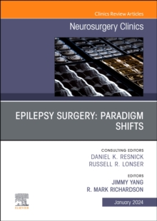 Epilepsy Surgery: Paradigm Shifts, An Issue of Neurosurgery Clinics of North America : Volume 35-1