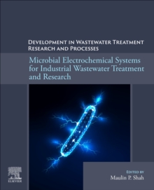 Microbial Electrochemical Systems for Industrial Wastewater Treatment and Research : Developments in Wastewater Treatment Research and Processes