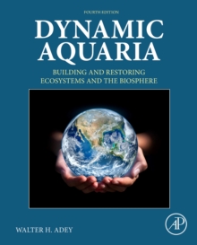 Dynamic Aquaria : Building and Restoring Ecosystems and the Biosphere