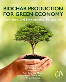 Biochar Production for Green Economy : Agricultural and Environmental Perspectives