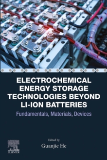 Electrochemical Energy Storage Technologies Beyond Li-ion Batteries : Fundamentals, Materials, Devices