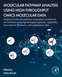 Molecular Pathway Analysis Using High-Throughput OMICS Molecular Data : Analysis of molecular pathway composition, architecture, and activation using high-throughput genomic, epigenetic, transcriptomi