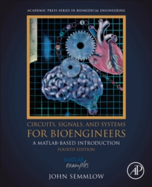 Circuits, Signals, and Systems for Bioengineers : A MATLAB-Based Introduction