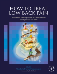 How to Treat Low Back Pain : A Guide for Treating causes of Low Back Pain for Physicians and APPs