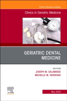 Geriatric Dental Medicine, An Issue of Clinics in Geriatric Medicine : Volume 39-2