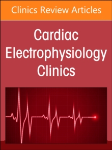 Autonomic Nervous System and Arrhythmias, An Issue of Cardiac Electrophysiology Clinics : Volume 16-3