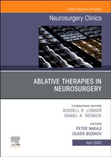 Ablative Therapies in Neurosurgery, An Issue of Neurosurgery Clinics of North America : Volume 34-2