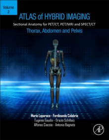 Atlas of Hybrid Imaging Sectional Anatomy for PET/CT, PET/MRI and SPECT/CT Vol. 2: Thorax Abdomen and Pelvis : Sectional Anatomy for PET/CT, PET/MRI and SPECT/CT