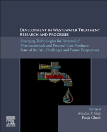 Development in Wastewater Treatment Research and Processes : Emerging Technologies for Removal of Pharmaceuticals and Personal Care Products: State of the Art, Challenges and Future Perspectives