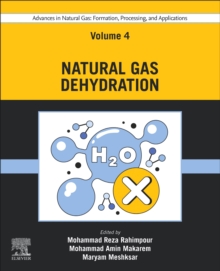 Advances in Natural Gas: Formation, Processing, and Applications. Volume 4: Natural Gas Dehydration