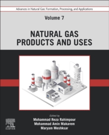 Advances in Natural Gas: Formation, Processing, and Applications. Volume 7: Natural Gas Products and Uses