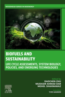 Biofuels and Sustainability : Life Cycle Assessments, System Biology, Policies, and Emerging Technologies