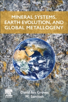 Mineral Systems, Earth Evolution, and Global Metallogeny