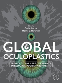 Global Oculoplastics : A Guide to the Care of Patients in Resource-Poor Environments