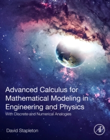 Advanced Calculus for Mathematical Modeling in Engineering and Physics : With Discrete and Numerical Analogies