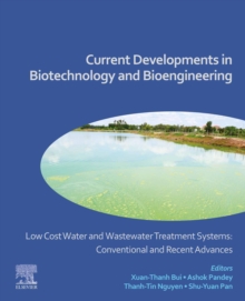 Low Cost Water and Wastewater Treatment Systems: Conventional and Recent Advances : Current Developments in Biotechnology and Bioengineering