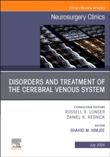 Disorders and Treatment of the Cerebral Venous System, An Issue of Neurosurgery : Volume 35-3