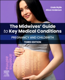 The Midwives' Guide to Key Medical Conditions: Pregnancy and Childbirth : Pregnancy and Childbirth