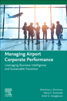 Managing Airport Corporate Performance : Leveraging Business Intelligence and Sustainable Transition