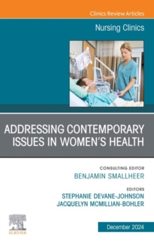 Addressing Contemporary Issues in Women's Health, An Issue of Nursing Clinics : Addressing Contemporary Issues in Women's Health, An Issue of Nursing Clinics, E-Book