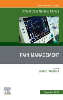 Pain Management, An Issue of Critical Care Nursing Clinics of North America : Pain Management, An Issue of Critical Care Nursing Clinics of North America, E-Book