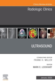 Ultrasound, An Issue of Radiologic Clinics of North America : Ultrasound, An Issue of Radiologic Clinics of North America, E-Book