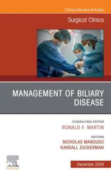 Management of Biliary Disease, An Issue of Surgical Clinics : Management of Biliary Disease, An Issue of Surgical Clinics, E-Book