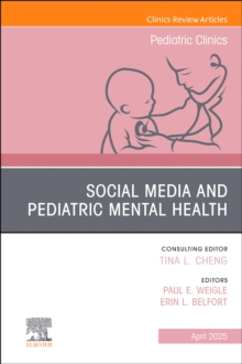 Social Media and Pediatric Mental Health, An Issue of Pediatric Clinics of North America : Volume 72-2