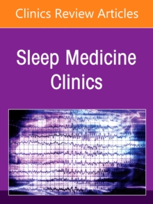 Hospital Sleep Medicine and Non-Invasive Ventilation: Emerging Clinical Paradigm, An Issue of Sleep Medicine Clinics : Volume 20-4