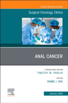 Anal Cancer, An Issue of Surgical Oncology Clinics of North America : Anal Cancer, An Issue of Surgical Oncology Clinics of North America, E-Book