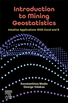 Introduction to Mining Geostatistics : Intuitive Applications With Excel and R