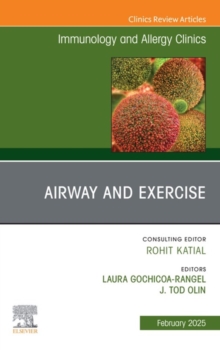 Exercise and the Airway, An Issue of Immunology and Allergy Clinics of North America : Exercise and the Airway, An Issue of Immunology and Allergy Clinics of North America, E-Book