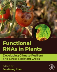 Functional RNAs in Plants : Developing Climate-Resilient and Stress-Resistant Crops