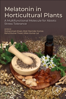 Melatonin in Horticultural Plants : A Multifunctional Molecule for Abiotic Stress Tolerance
