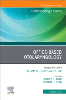 Office-Based Otolaryngology, An Issue of Otolaryngologic Clinics of North America : Volume 58-4