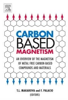 Carbon Based Magnetism : An Overview of the Magnetism of Metal Free Carbon-based Compounds and Materials, Hardback Book Carbon Based Magnetism : An Overview of the Magnetism of Metal Free Carbon-based Compounds and Materials, Hardback Book