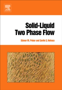 Solid-Liquid Two Phase Flow, Hardback Book Solid-Liquid Two Phase Flow, Hardback Book