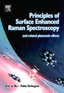 Principles of Surface-Enhanced Raman Spectroscopy : and Related Plasmonic Effects, Hardback Book Principles of Surface-Enhanced Raman Spectroscopy : and Related Plasmonic Effects, Hardback Book