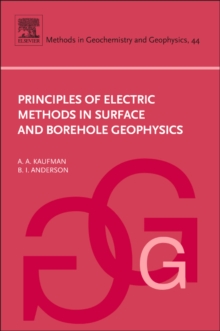 Principles of Electric Methods in Surface and Borehole Geophysics : Volume 44, Hardback Book Principles of Electric Methods in Surface and Borehole Geophysics : Volume 44, Hardback Book
