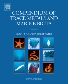 Compendium of Trace Metals and Marine Biota : Volume 1: Plants and Invertebrates, Hardback Book Compendium of Trace Metals and Marine Biota : Volume 1: Plants and Invertebrates, Hardback Book