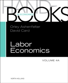 Handbook of Labor Economics : Volume 4A, Hardback Book Handbook of Labor Economics : Volume 4A, Hardback Book